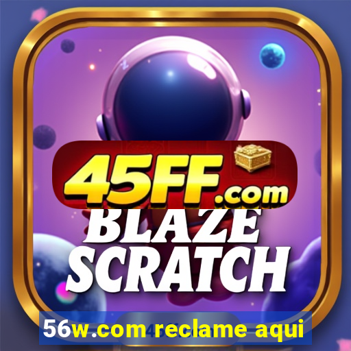 56w.com reclame aqui